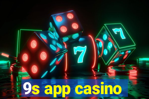 9s app casino